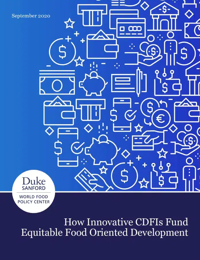 How Innovative CDFIs Fund Equitable Food Oriented Development published with duke world food policy center